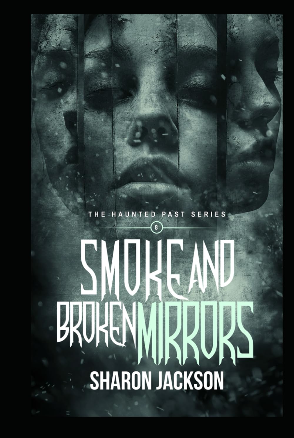 Smoke and Broken Mirrors: The Haunted Past Series