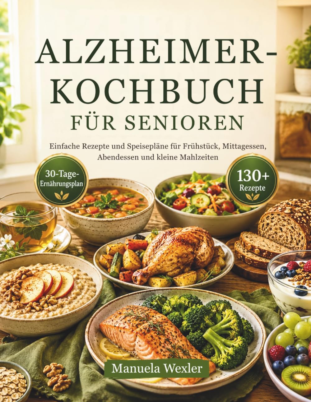 ALZHEIMER-KOCHBUCH FÜR SENIOREN: Einfache Rezepte und Speisepläne für Frühstück, Mittagessen, Abendessen und kleine Mahlzeiten