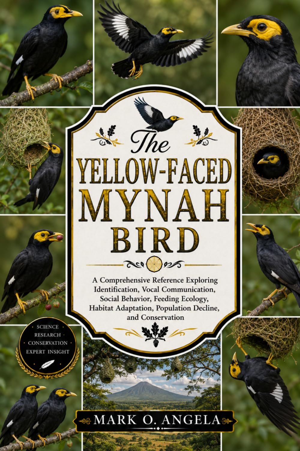 YELLOW-FACED MYNAH BIRD: A Comprehensive Reference Exploring Identification, Vocal Communication, Social Behavior, Feeding Ecology, Habitat Adaptation, Population Decline, and Conservation