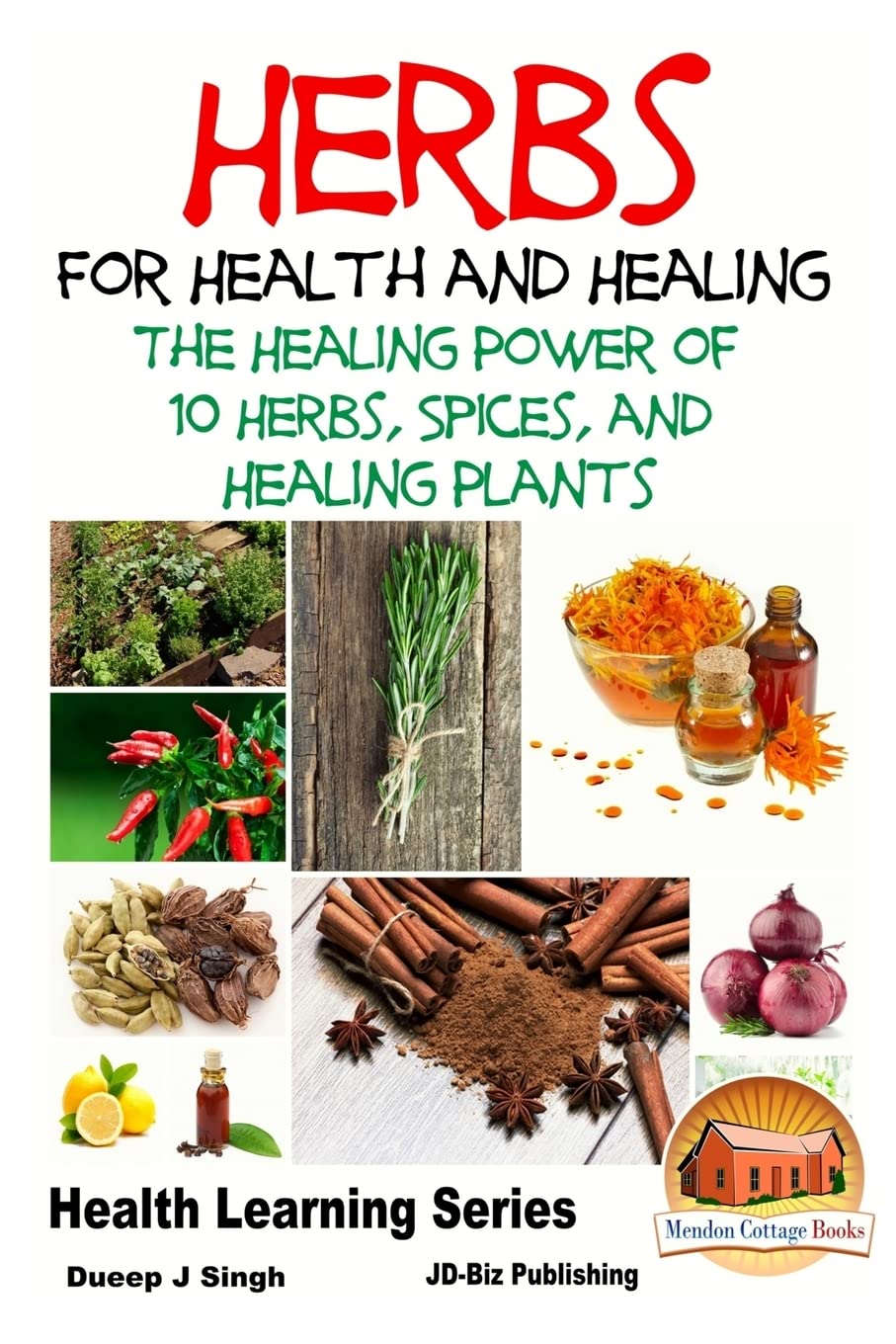 Herbs for Health and Healing - The Healing Power of 10 Herbs, Spices and Healing Plants (Health Learning)