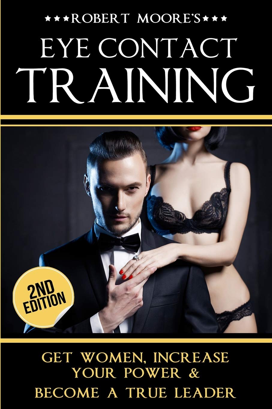 Eye Contact Training: Learn How To Attract Women + Improve Your Self Confidence, Charisma, & Leadership