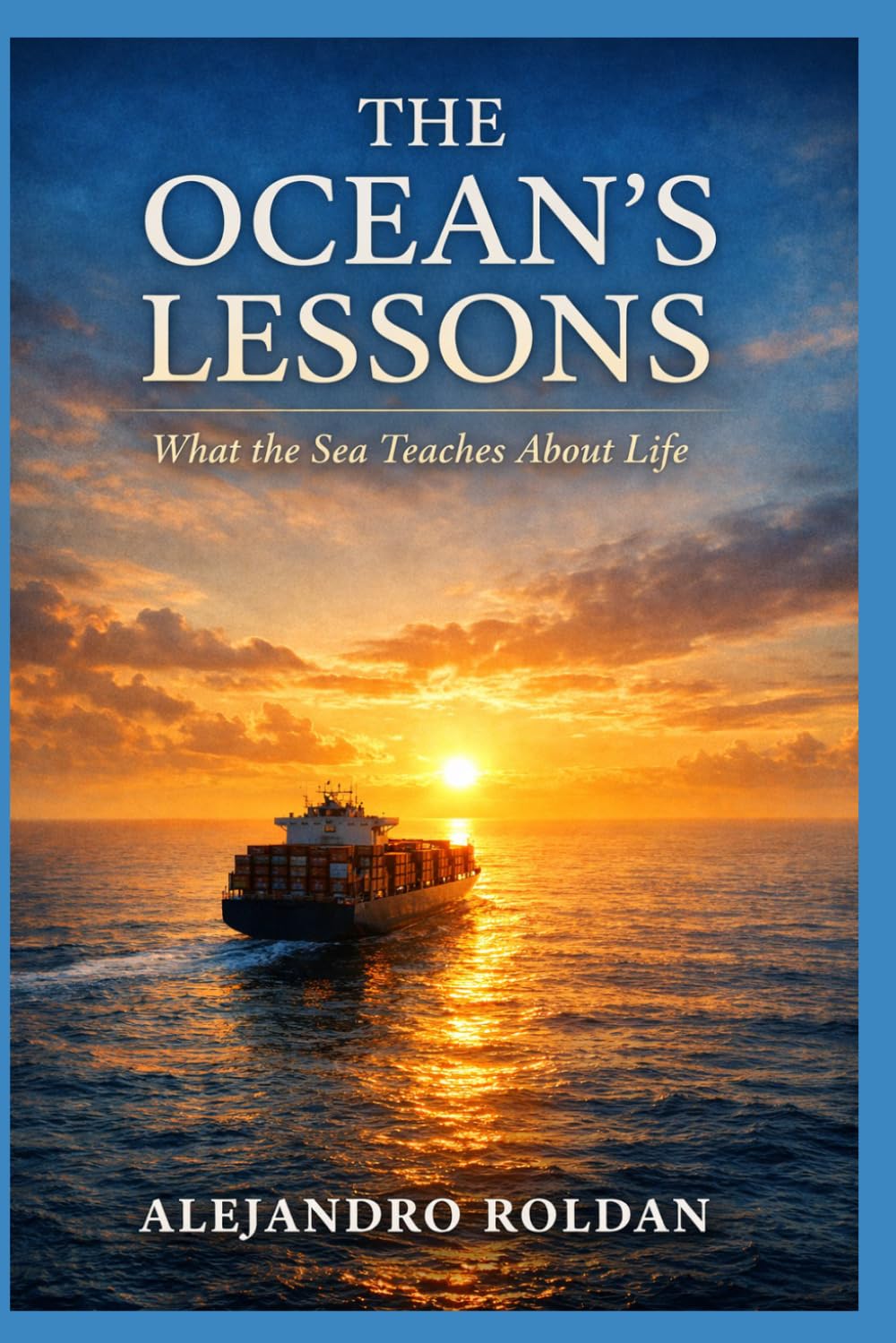 The Ocean’s Lessons: What the Sea Teaches About Life
