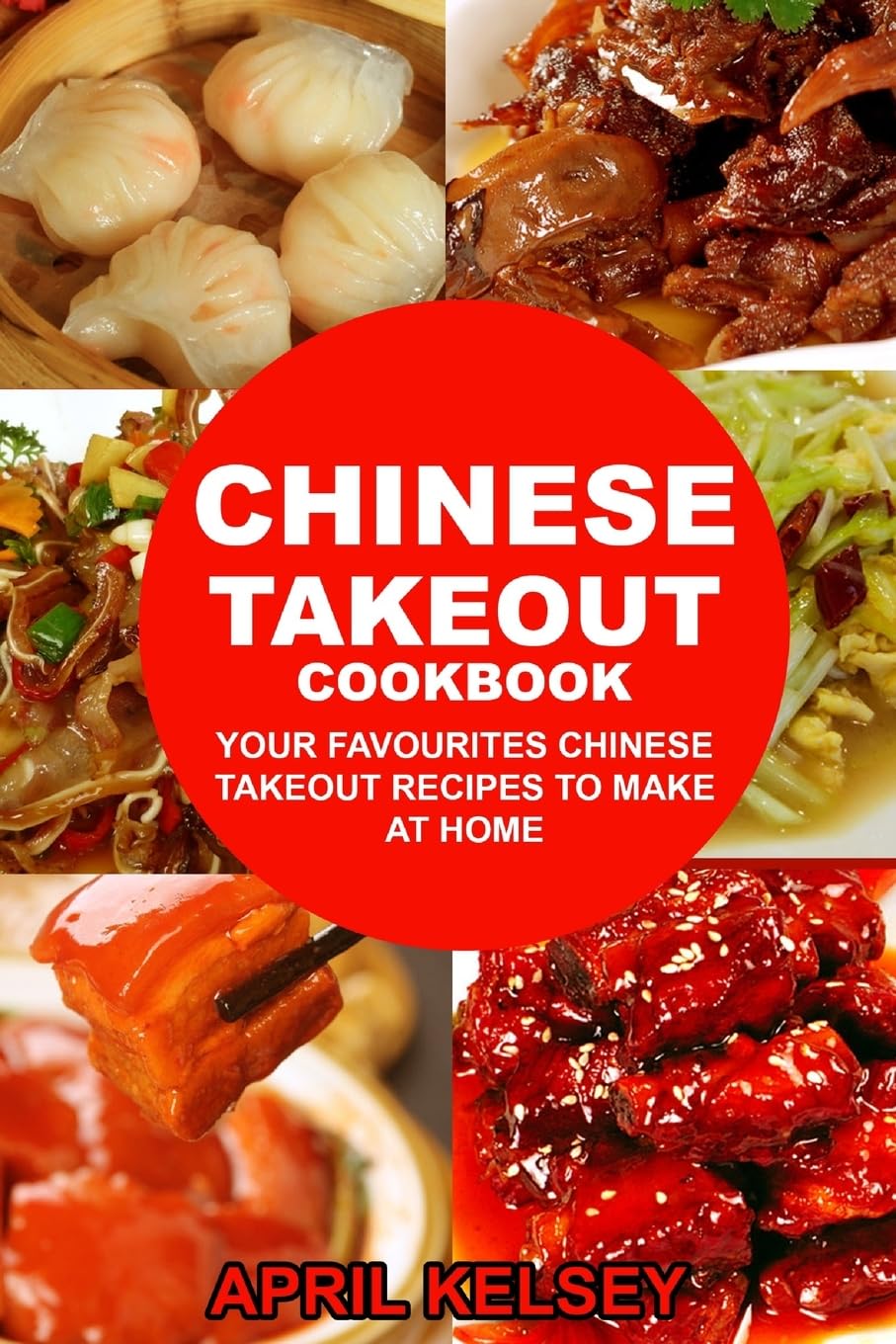 Chinese Takeout Cookbook: Your Favourites 57 Chinese Takeout Recipes To Make At Home: Volume 2