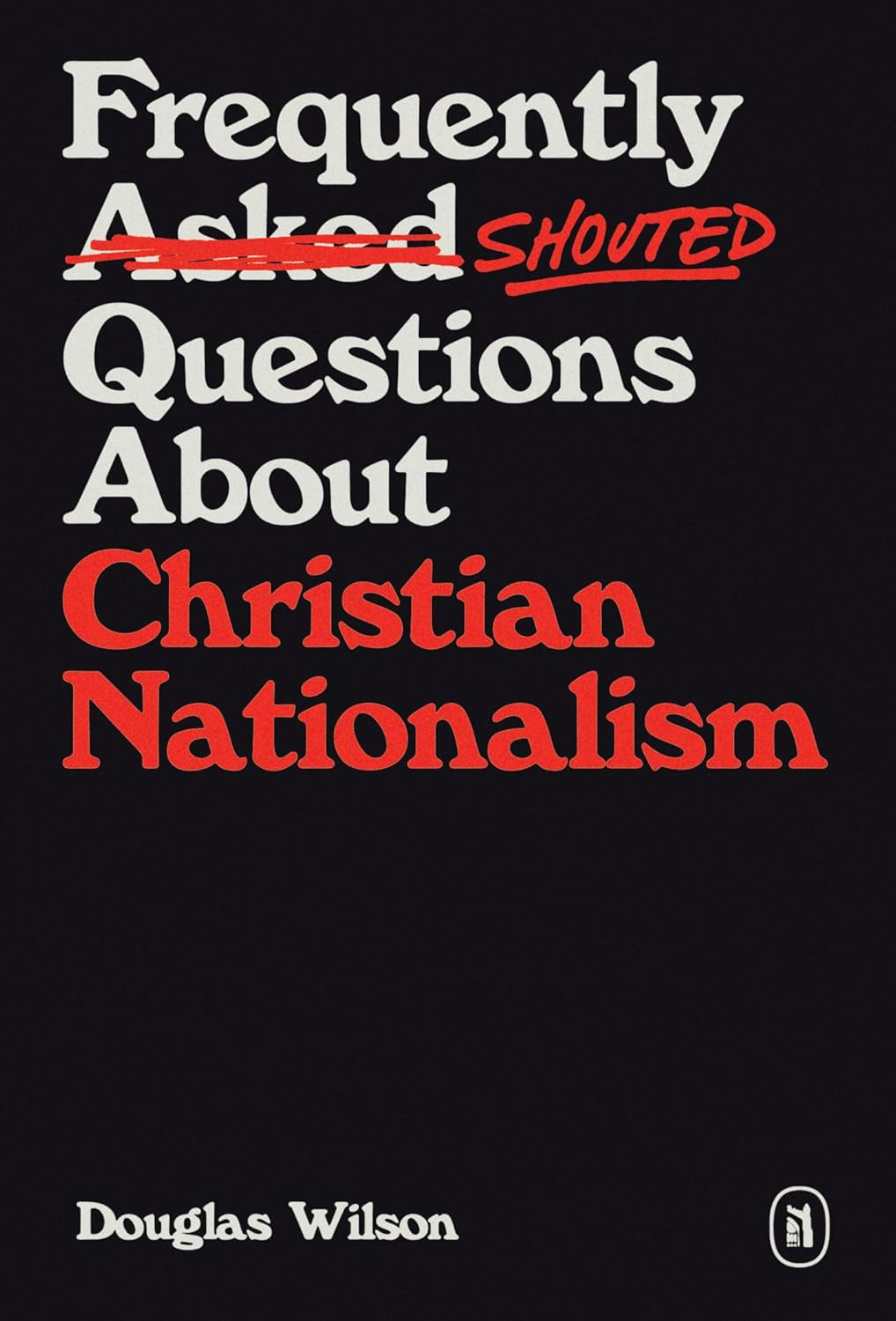 Frequently Shouted Questions About Christian Nationalism