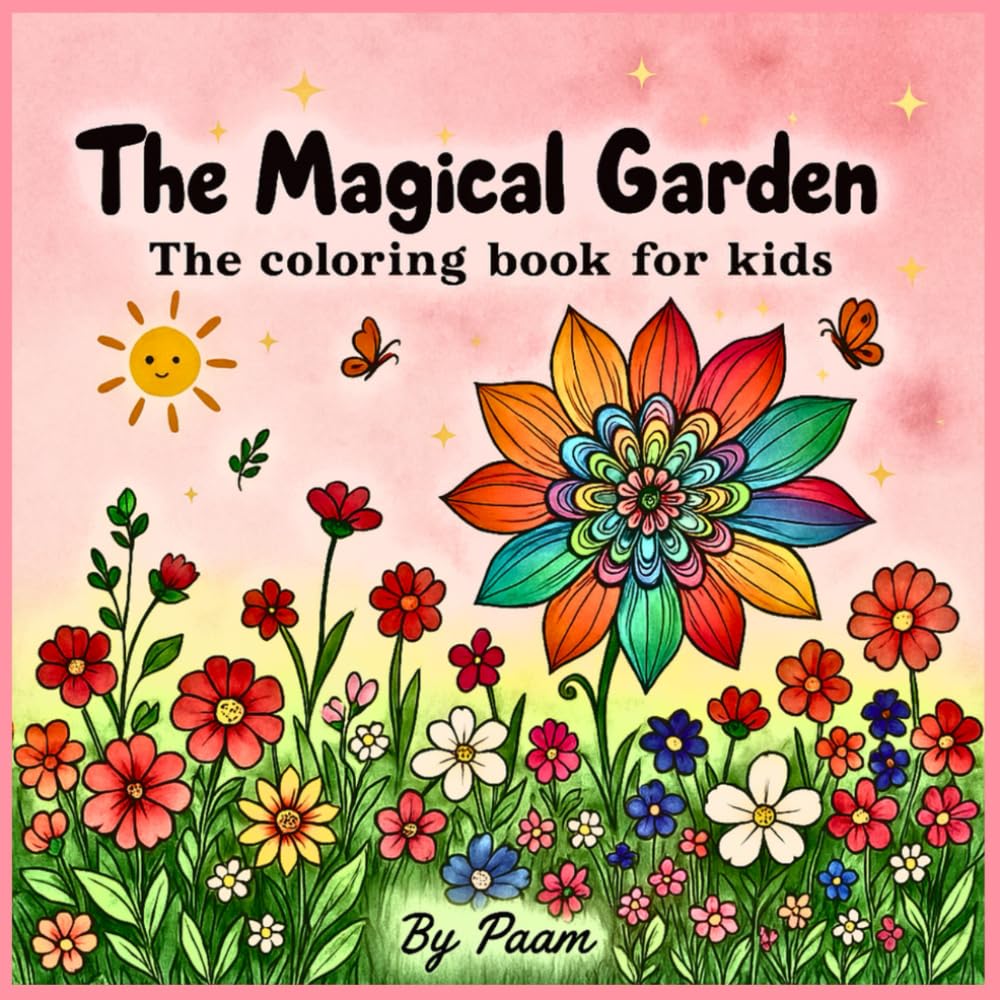 THE MAGICAL GARDEN: The Coloring Book for Kids