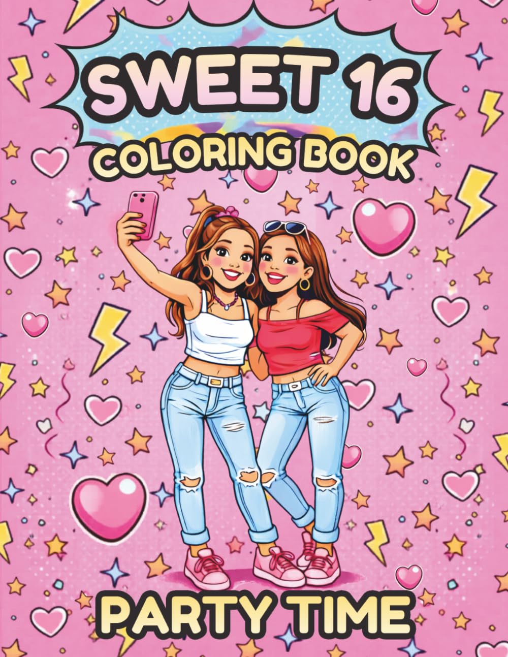 Sweet 16 Party: The Ultimate Sweet 16 Coloring Book for Girls | Cute, Fun & Stylish Birthday Gift Full of Party Vibes | Fashion & Bestie Moment | Birthday Gift for 16 Year Olds|