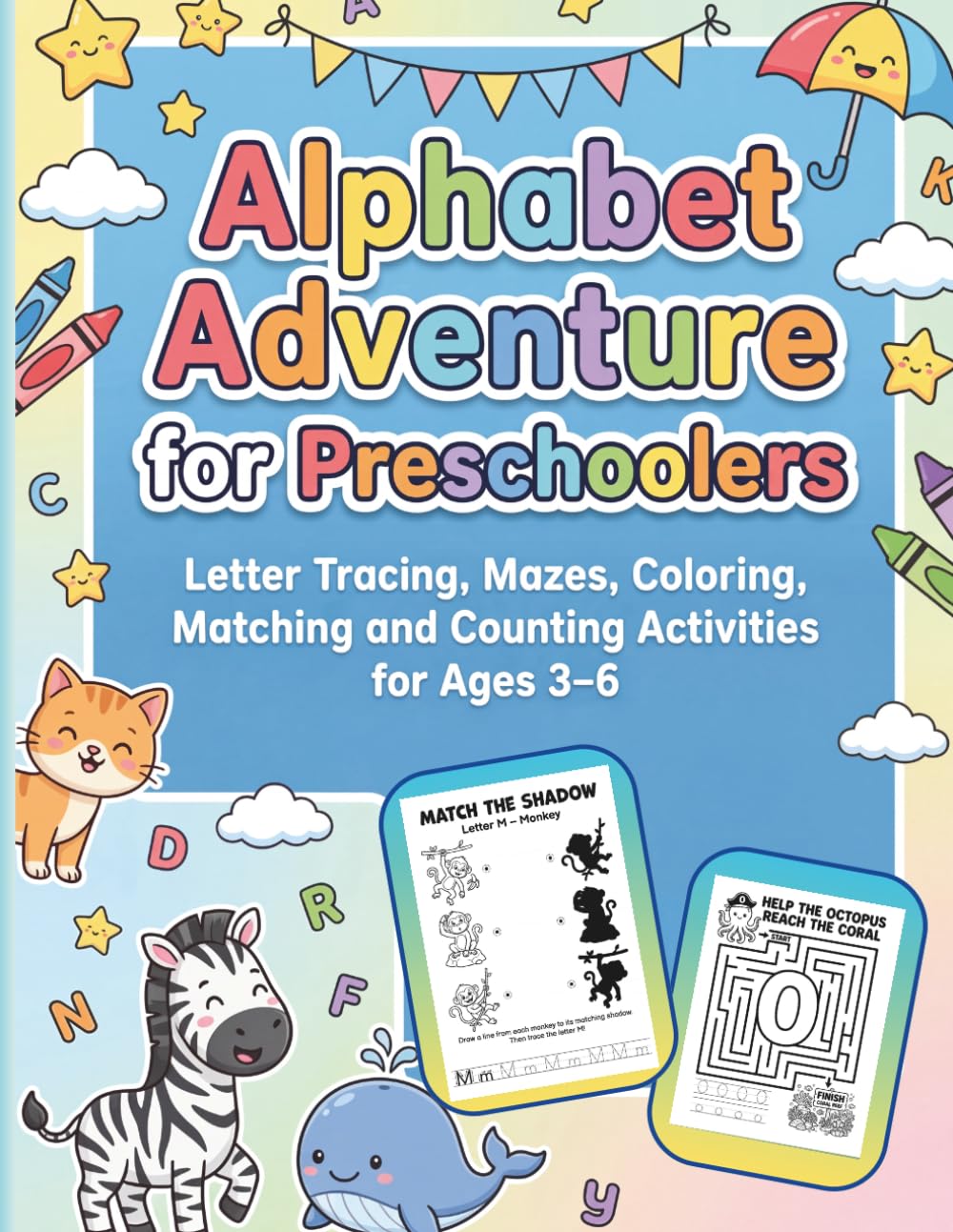 Alphabet Adventure for Preschoolers: Letter Tracing, Mazes, Coloring, Matching and Counting Activities for Ages 3–6