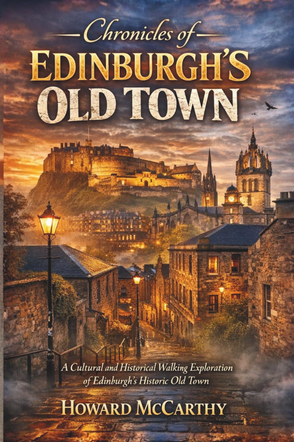 CHRONICLES OF EDINBURGH’S OLD TOWN: A Cultural and Historical Walking Exploration of Edinburgh’s Historic Old Town