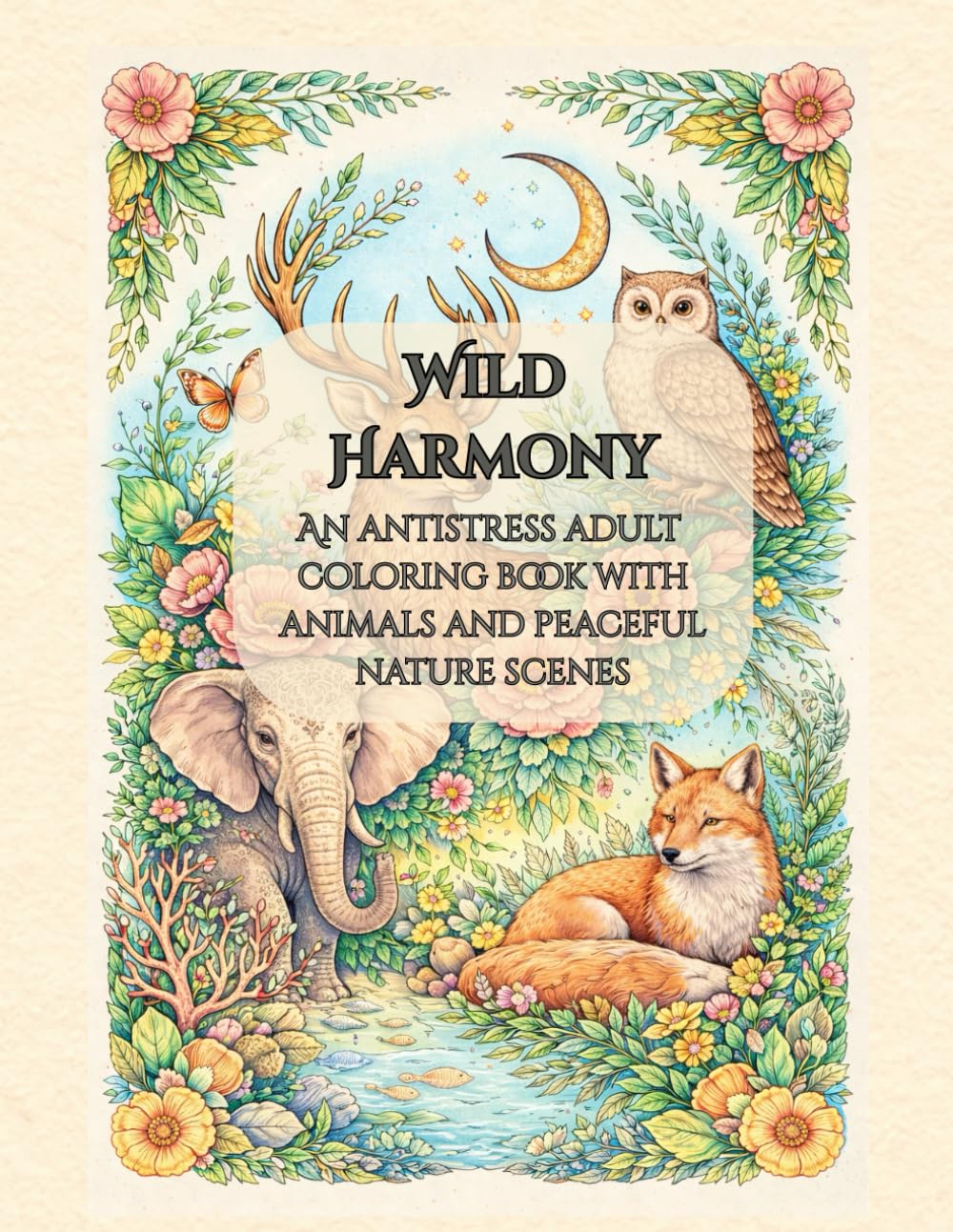 Wild Harmony: An antistress adult coloring book with animals and peaceful nature scenes