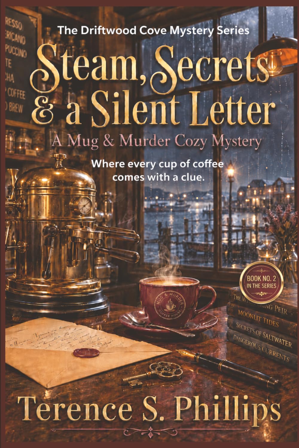 Steam, Secrets & a Silent Letter - A Mug & Murder Cozy Mystery: The Driftwood Cove Mystery Series - Where Every Cup of Coffee Comes WIth a Clue