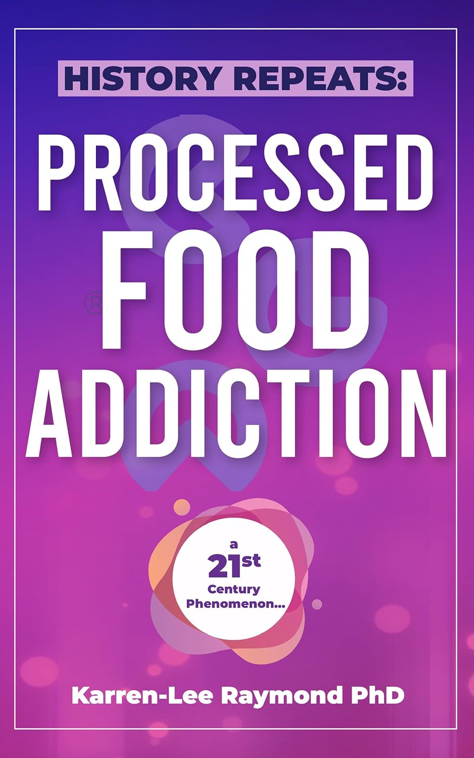 History Repeats Processed Food Addiction A 21st Century Phenomenon