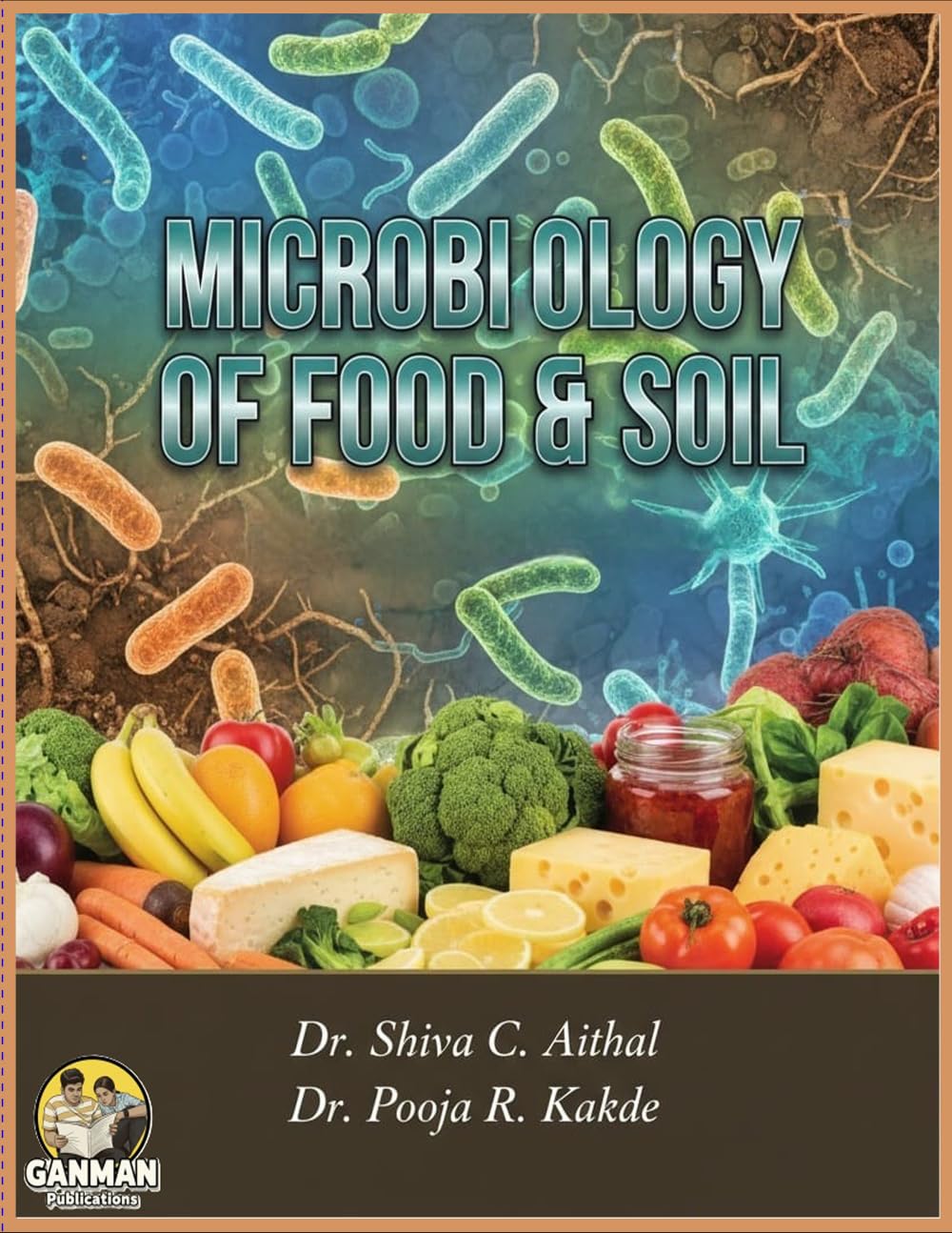 MICROBIOLOGY OF FOOD AND SOIL (B.Sc. MICROBIOLOGY SERIES AS PER NEP 2020)