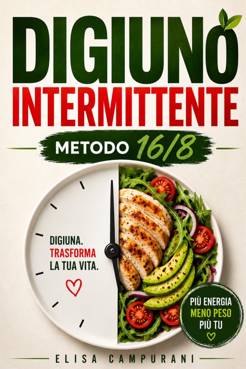 DIGIUNO INTERMITTENTE: Guida Pratica per Donne: Come Perdere Peso Velocemente con il Metodo 16/8, Ricette Italiane e Piano di 21 Giorni Senza Rinunciare al Gusto
