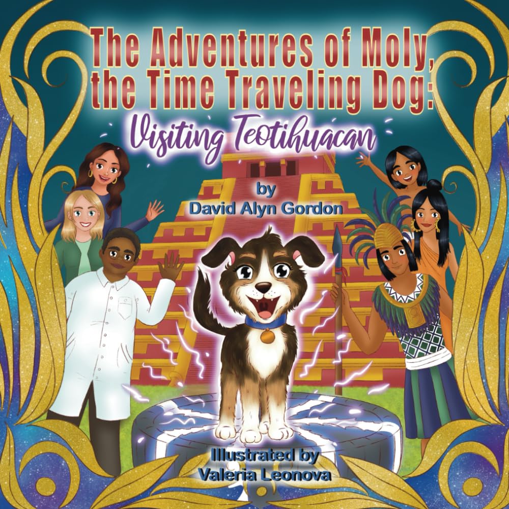 The Adventures of Moly, The Time Traveling Dog: Visiting Teotihuacan