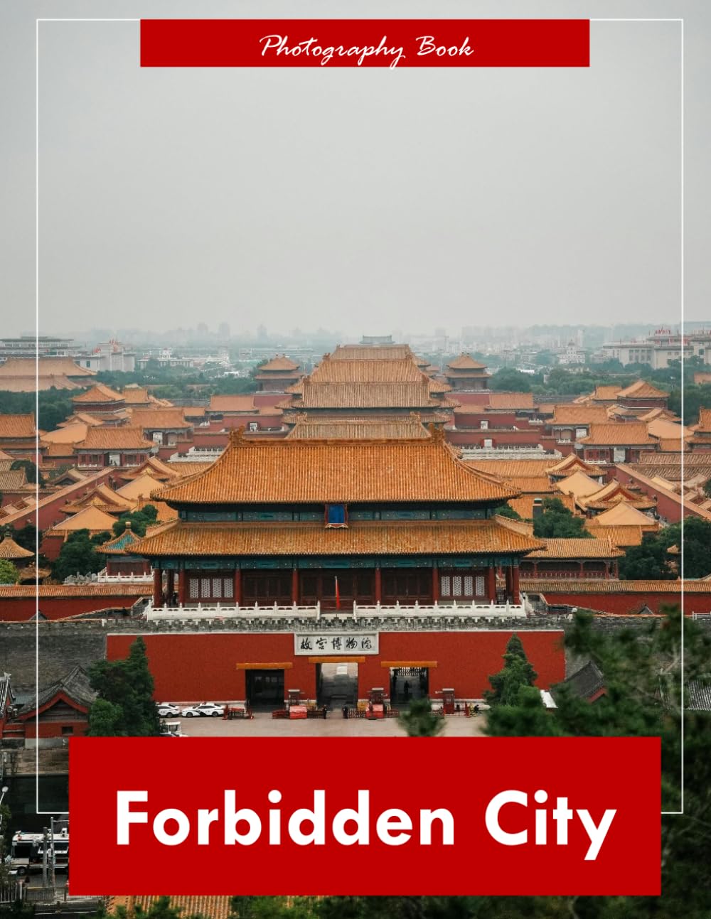 Forbidden City: A Visual Journey Through the Heart of Imperial China — Stunning Photography of Palaces, Courtyards, and Sacred Majesty