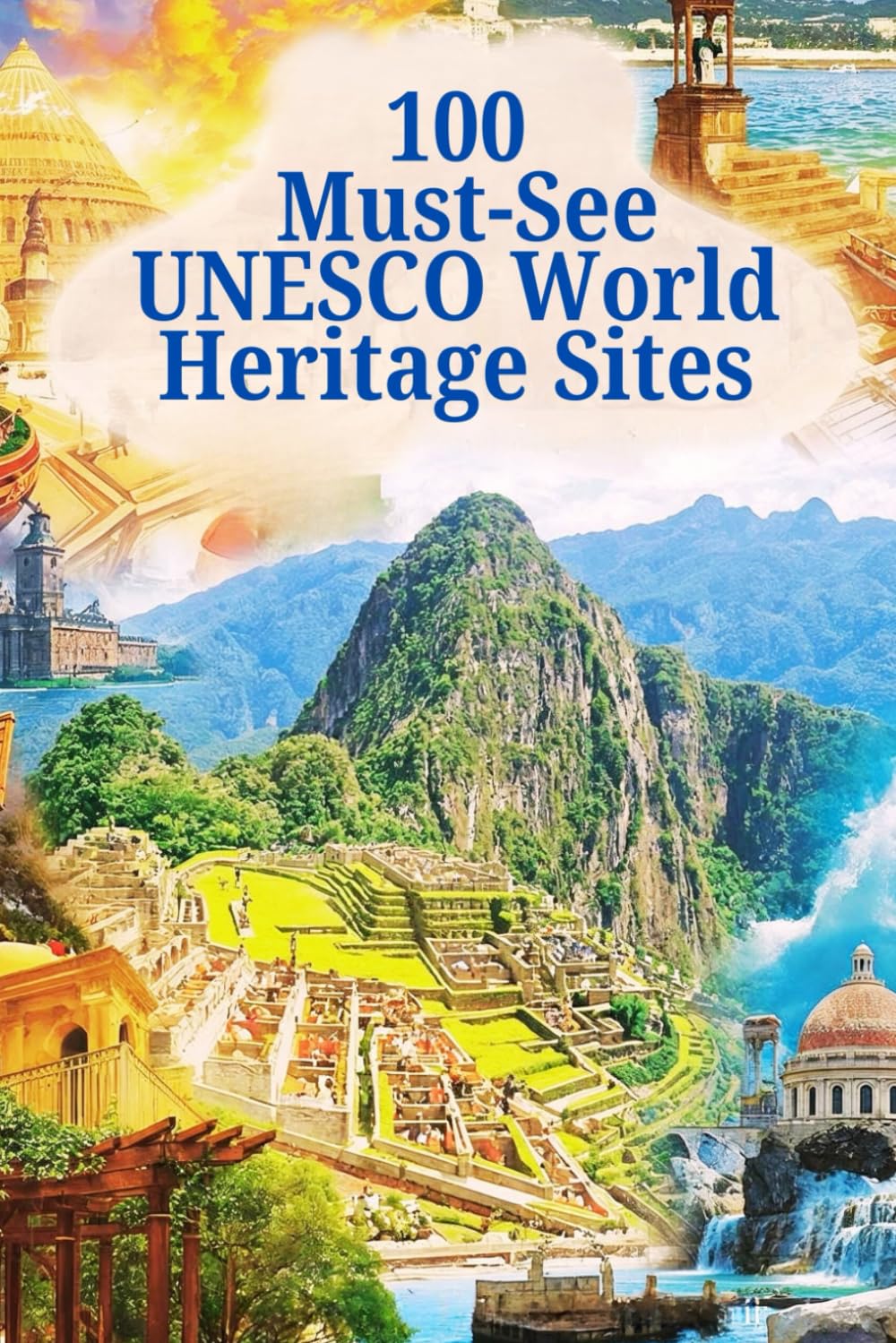 100 must-see UNESCO World Heritage Sites