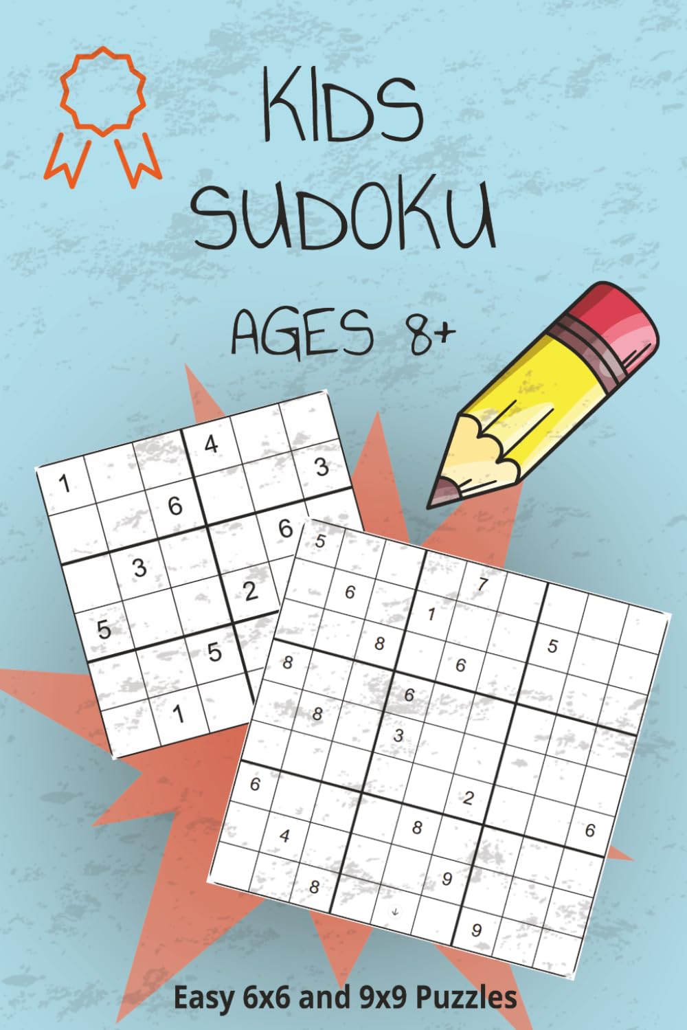 Kids Sudoku Ages 8: Kids Sudoku Ages 8+ | Easy 6x6 and 9x9 Puzzles | 6x9 inches 100 pages | 50 Puzzles | Solutions Included