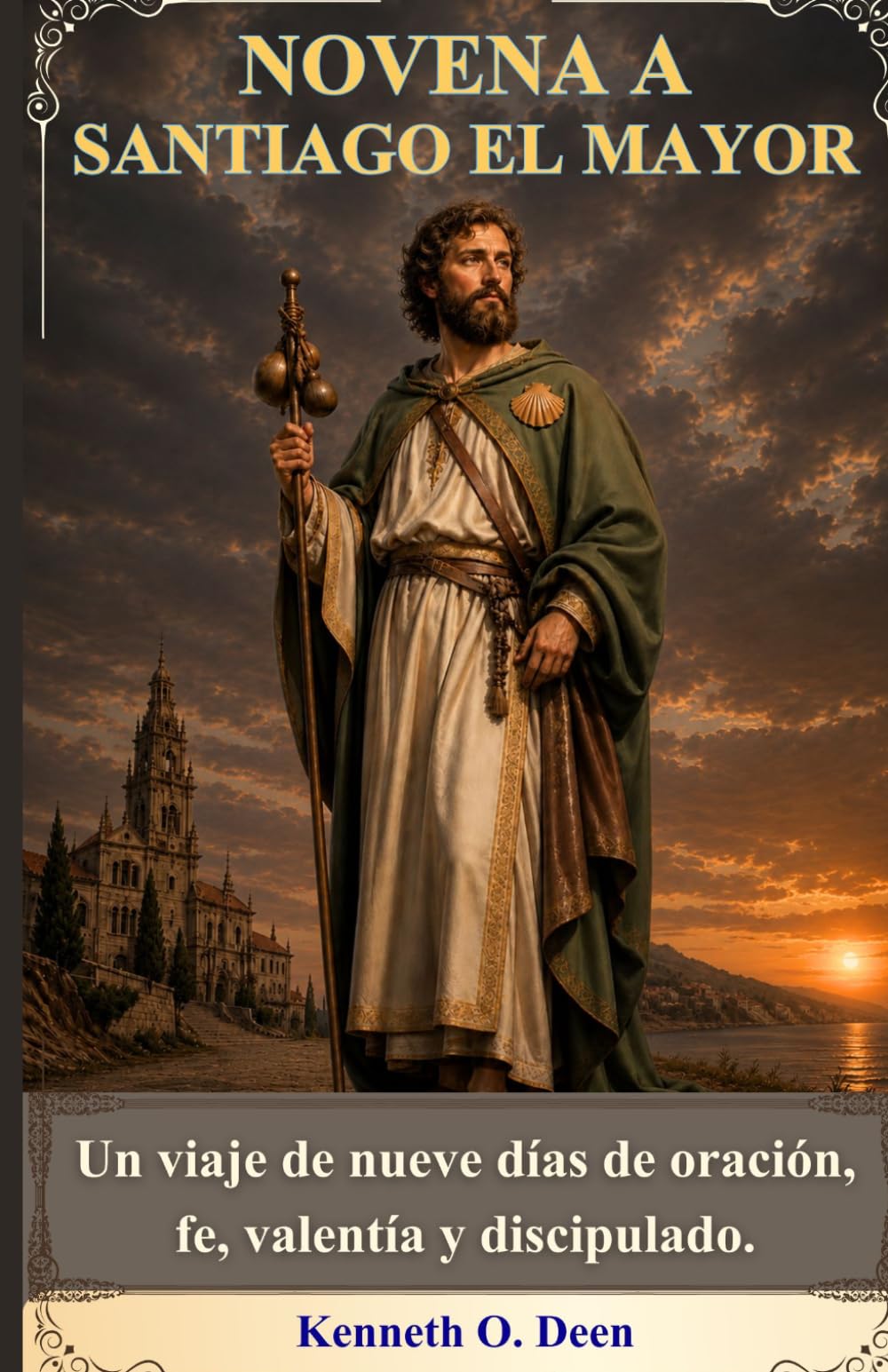 NOVENA A SANTIAGO EL MAYOR: Un viaje de nueve días de oración, fe, valentía y discipulado.
