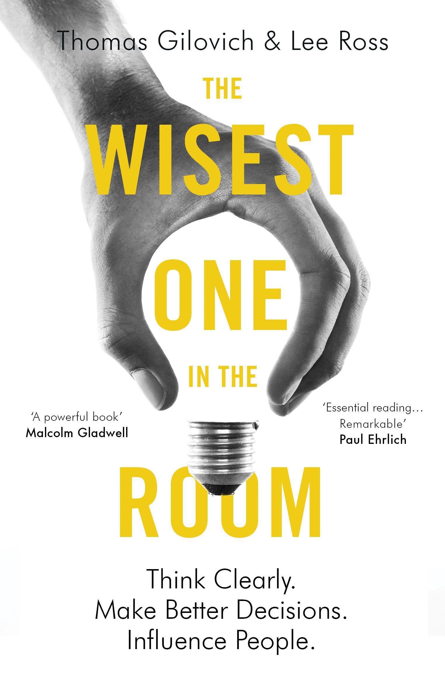The Wisest One in the Room by Thomas Gilovich, Lee Ross - 9781786070555