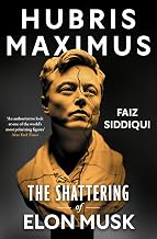Hubris Maximus: The Shattering of Elon Musk (English Edition)
