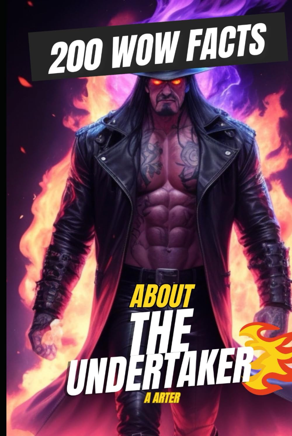 The Undertaker: 200 Crazy, Cool, and Legendary Facts You Didn’t Know!: Dive into the Untold Mysteries, Wild Adventures, and Epic Moments of WWE’s Most Iconic Superstar!