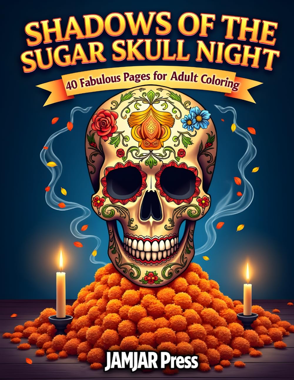 Shadows of the Sugar Skull Night: An adult coloring book.