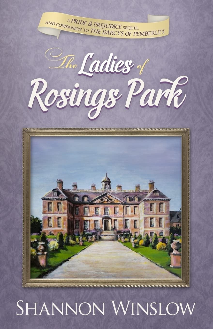 The Ladies of Rosings Park: A Pride and Prejudice Sequel and Companion to The Darcys of Pemberley: Volume 4