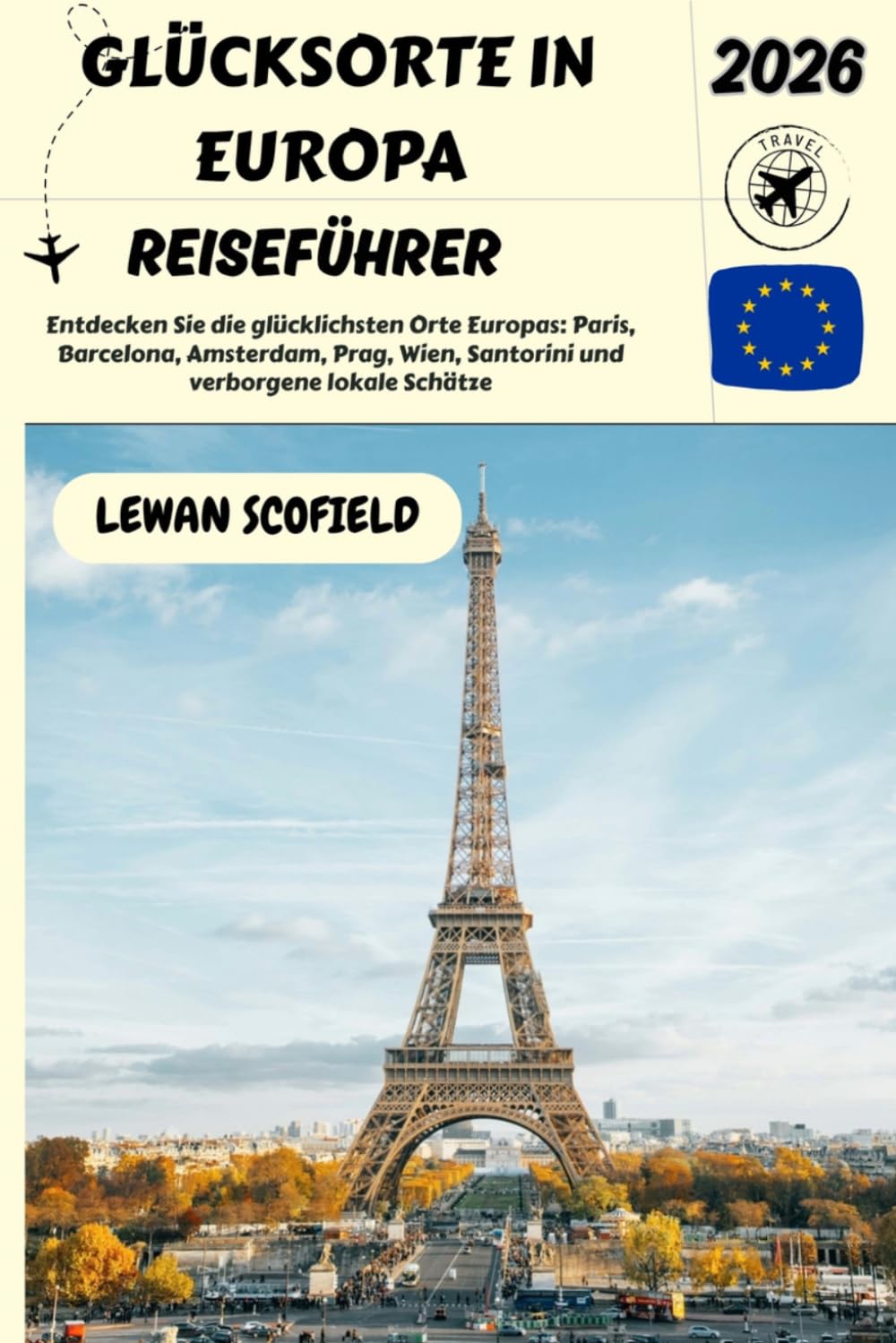 GLÜCKSORT IN EUROPA: Entdecken Sie die glücklichsten Orte Europas: Paris, Barcelona, Amsterdam, Prag, Wien, Santorini und verborgene lokale Schätze