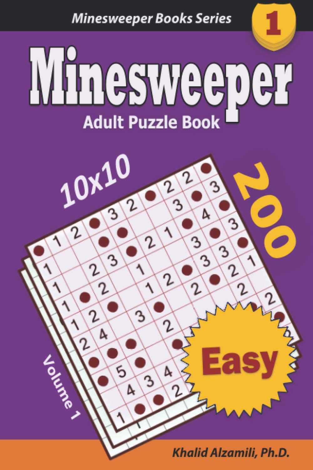 Minesweeper Adult Puzzle Book: 200 Easy (10x10) Puzzles : Keep Your Brain Young: 1 (Minesweeper Books Series)