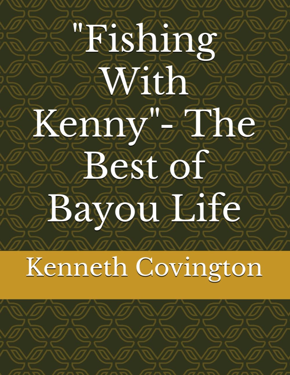 "Fishing With Kenny"- The Best of Bayou Life      Paperback – December 20, 2024