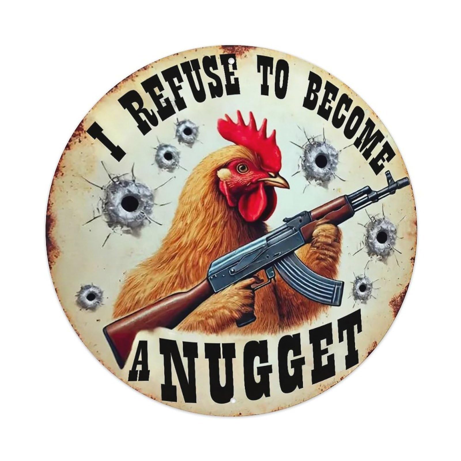 Humorous - I Refuse to Become A Nugget Metal Tin Sign