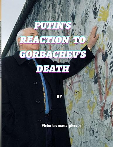 Putin's reaction to Gorbachev's death