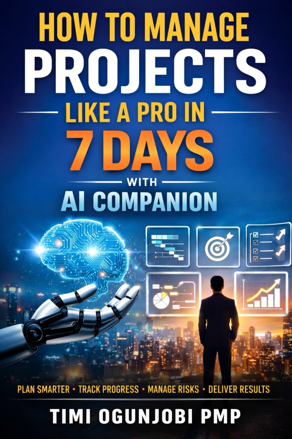 How to Manage Projects Like a Pro in 7 Days – With AI Companion
