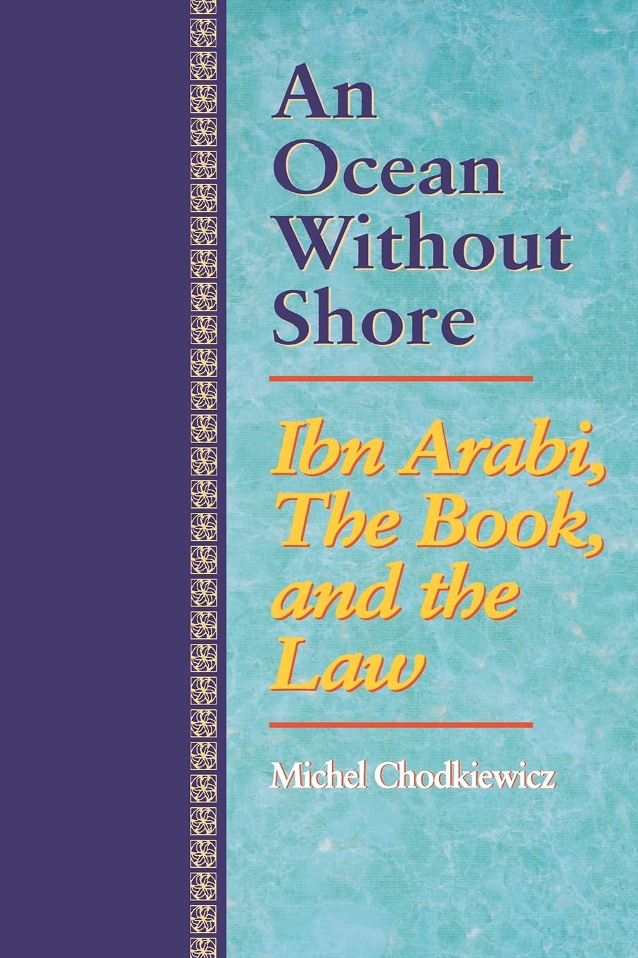 An Ocean Without Shore: Ibn Arabi, The Book, And The Law