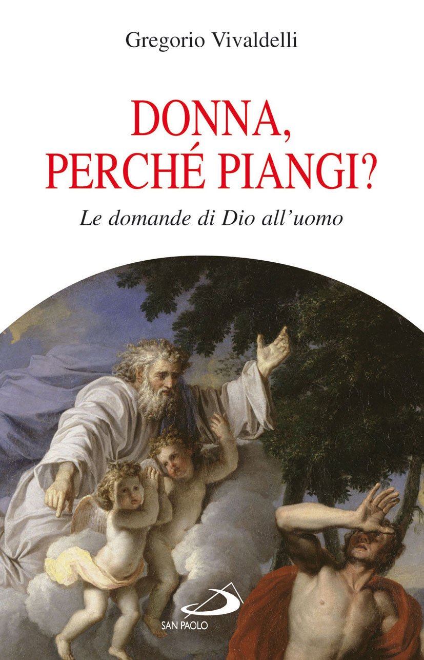 Donna, Perché Piangi? Le Domande Di Dio All'uomo - 4