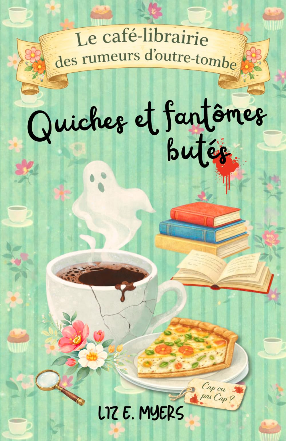 Quiches et fantômes butés: Tome 1 - Une enquête cosy paranormale et gourmande au coeur d'un petit village (Le café-librairie des rumeurs d'outre-tombe)