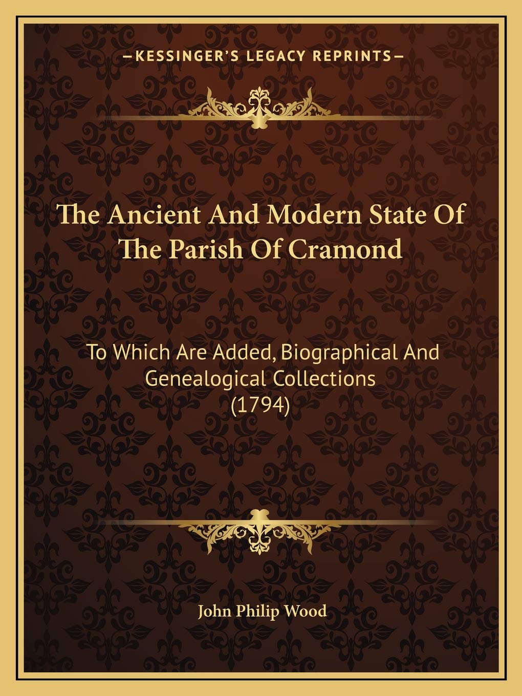 The Ancient And Modern State Of The Parish Of Cramond: To Which Are Added, Biographical And Genealogical Collections (1794)