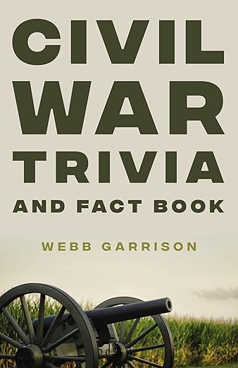 Civil War Trivia and Fact Book: The Ultimate Resource Mastering the History of America’s War Between the States