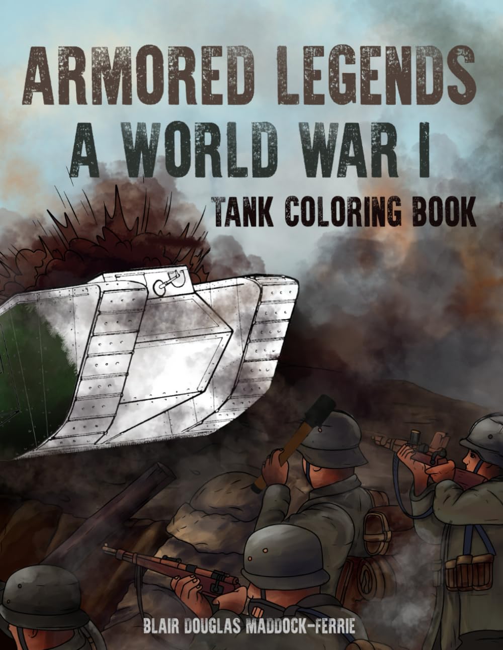 Armored Legends: A WWI Tank Coloring book (Militaries in Color)