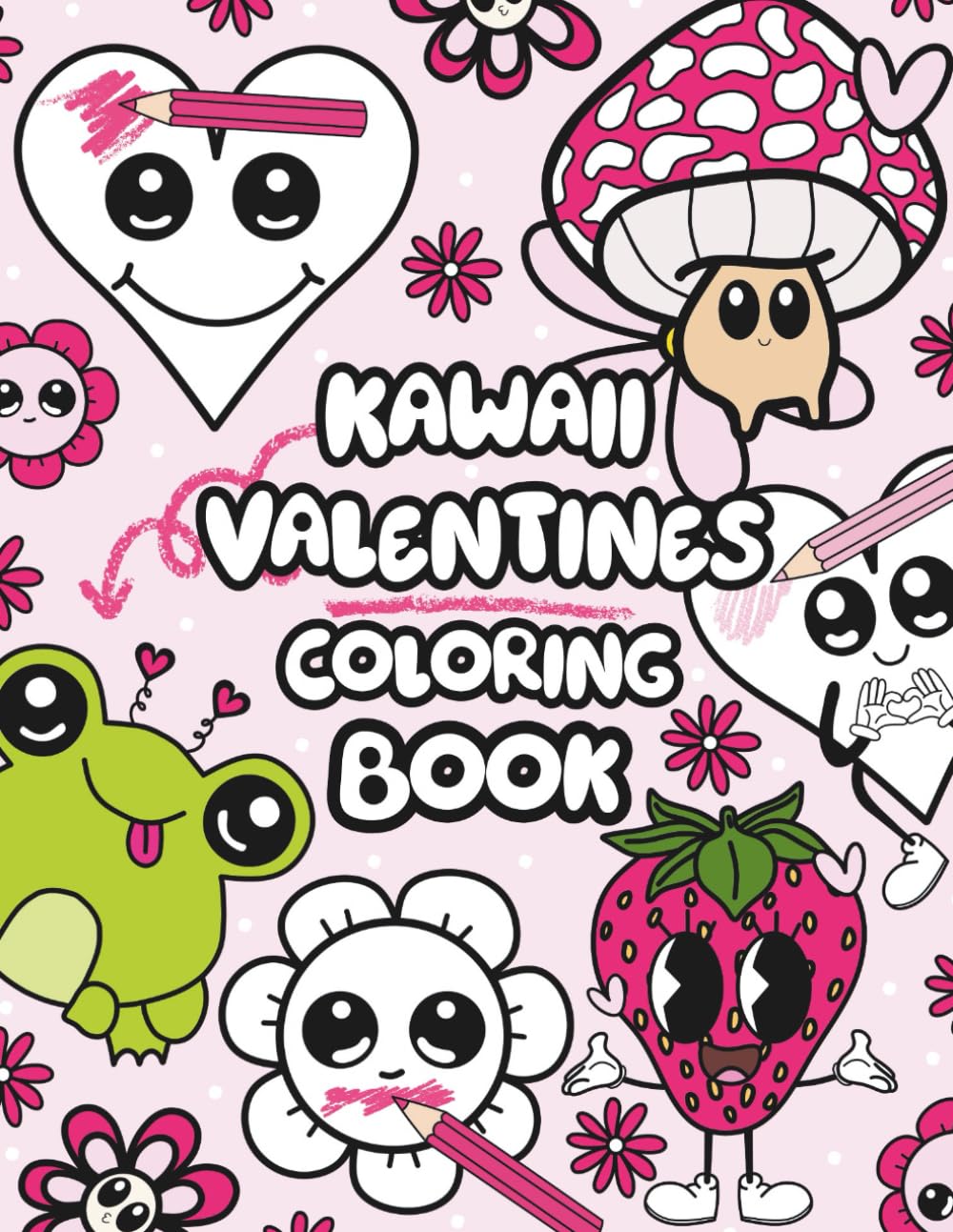 Kawaii Valentine Coloring Book: Cute Hearts, Flowers, Chocolate & Strawberry Designs for Relaxation and Fun: Adorable Kawaii Coloring Pages for Teens ... (Valentines Coloring Books for all Ages)