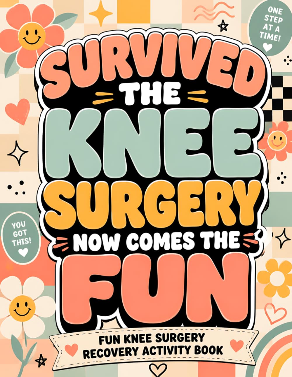 Survived The Knee Surgery Now Comes The Fun: Recovery Activity Book