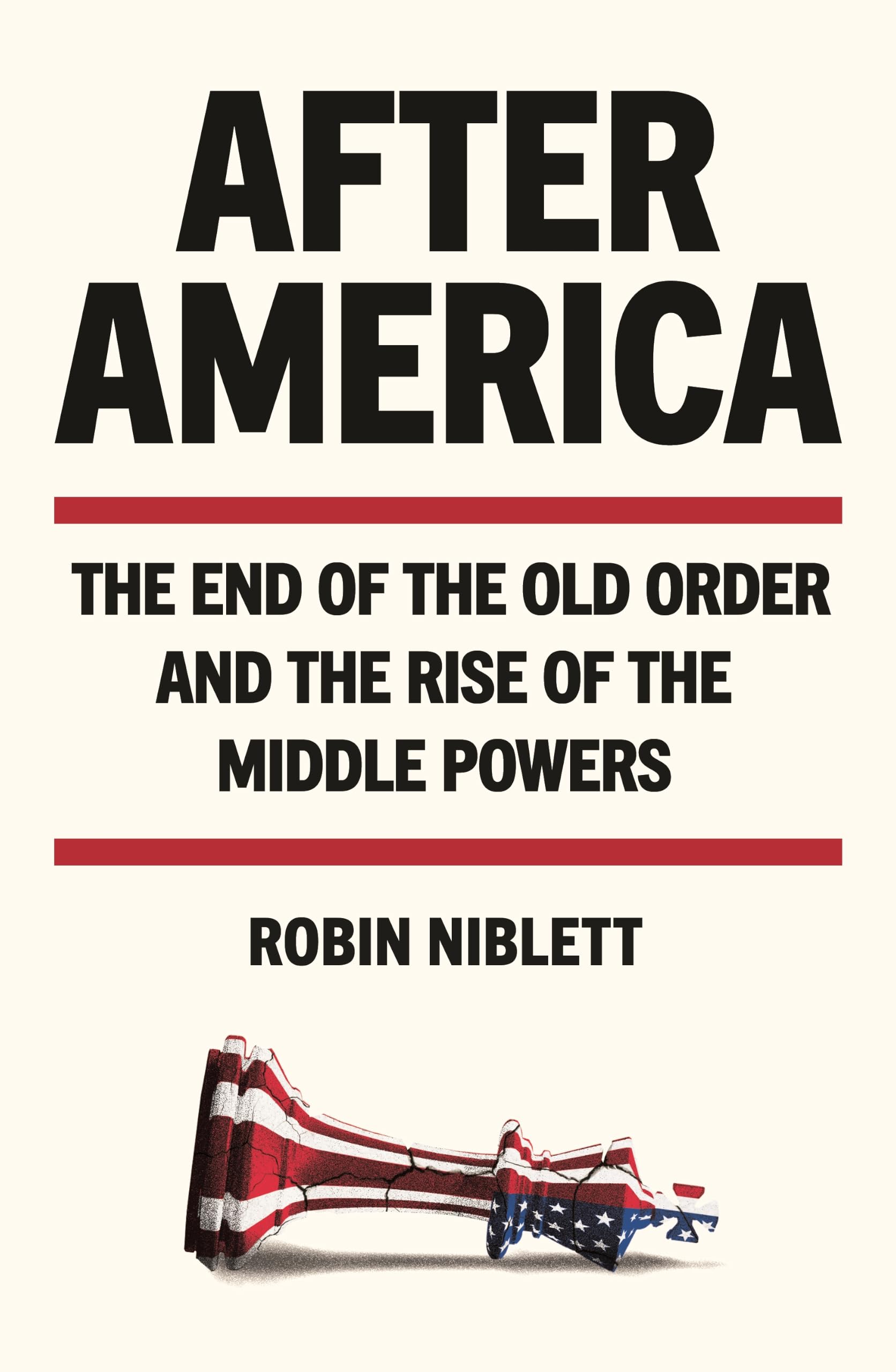 After America: The End of the Old Order and the Rise of the Middle Powers
