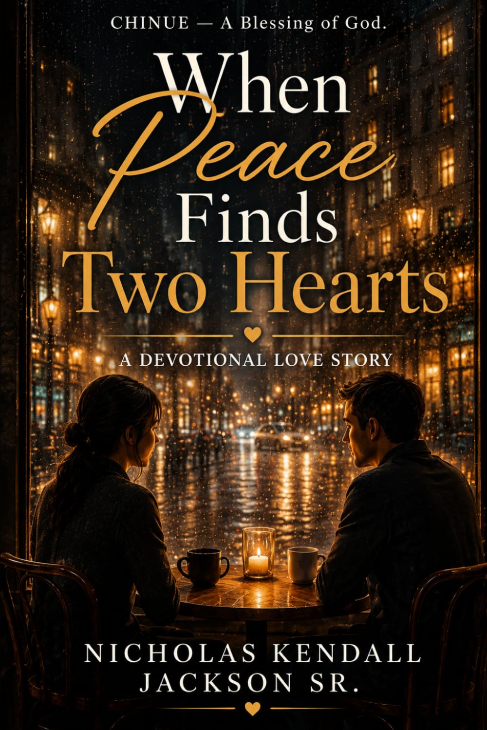 WHEN PEACE FINDS TWO HEARTS: A CHINUE Devotional Love Story