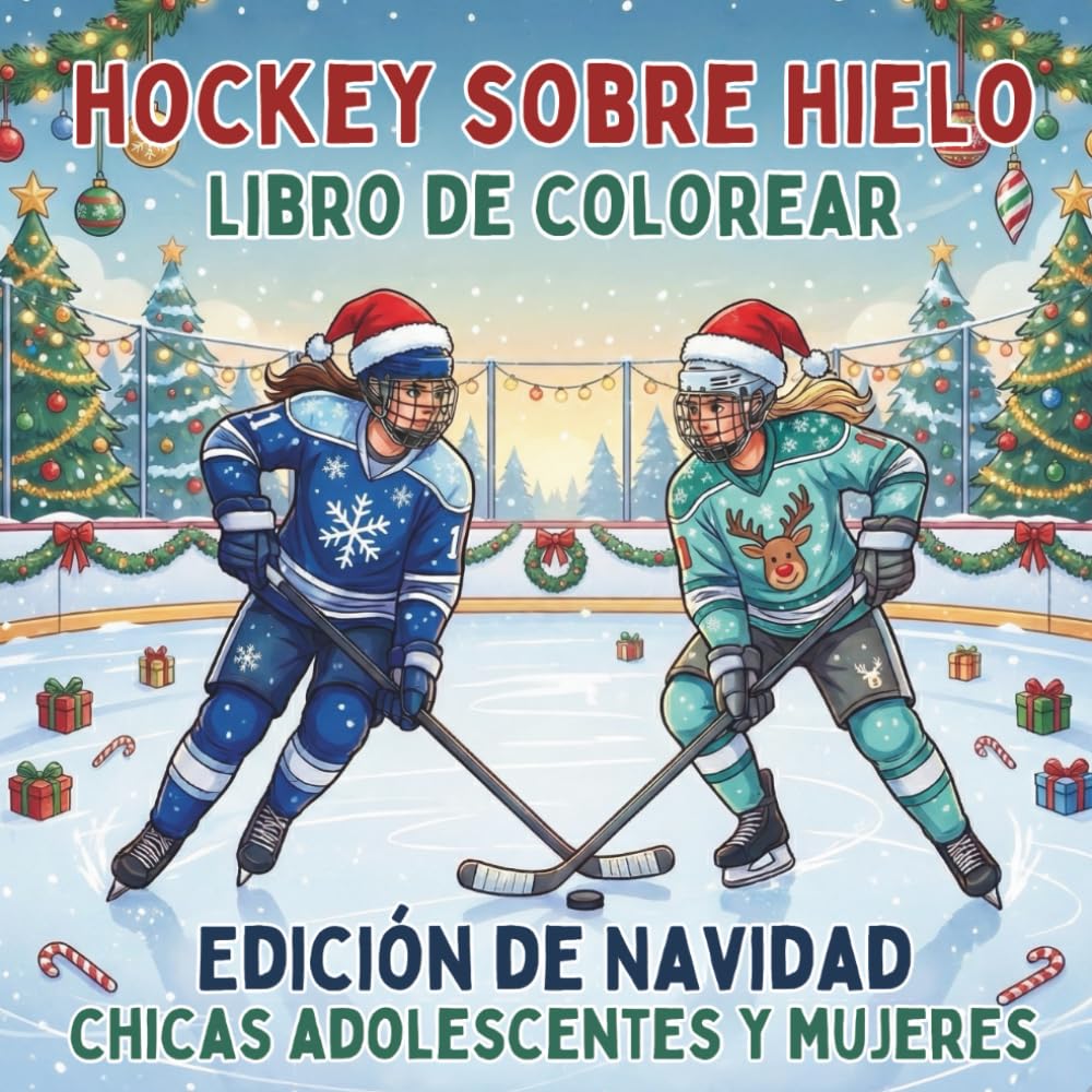 Hockey Sobre Hielo. Libro de Colorear. Edición de Navidad. Chicas Adolescentes y Mujeres: 40 dibujos de deportes de invierno para aficionados y ... la vida sobre el hielo durante todo el año!)