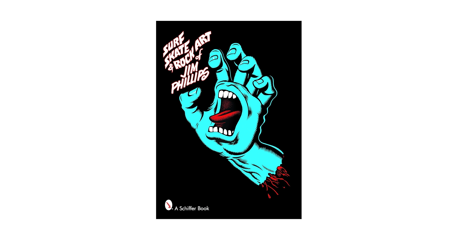 Surf, Skate & Rock Art of Jim Phillips: Phillips, Jim