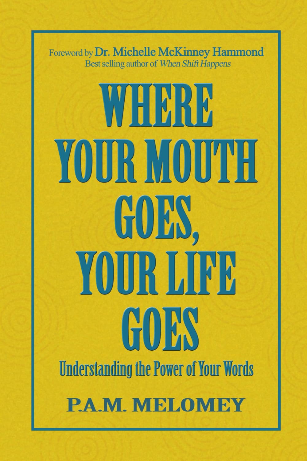 Where Your Mouth Goes, Your Life Goes