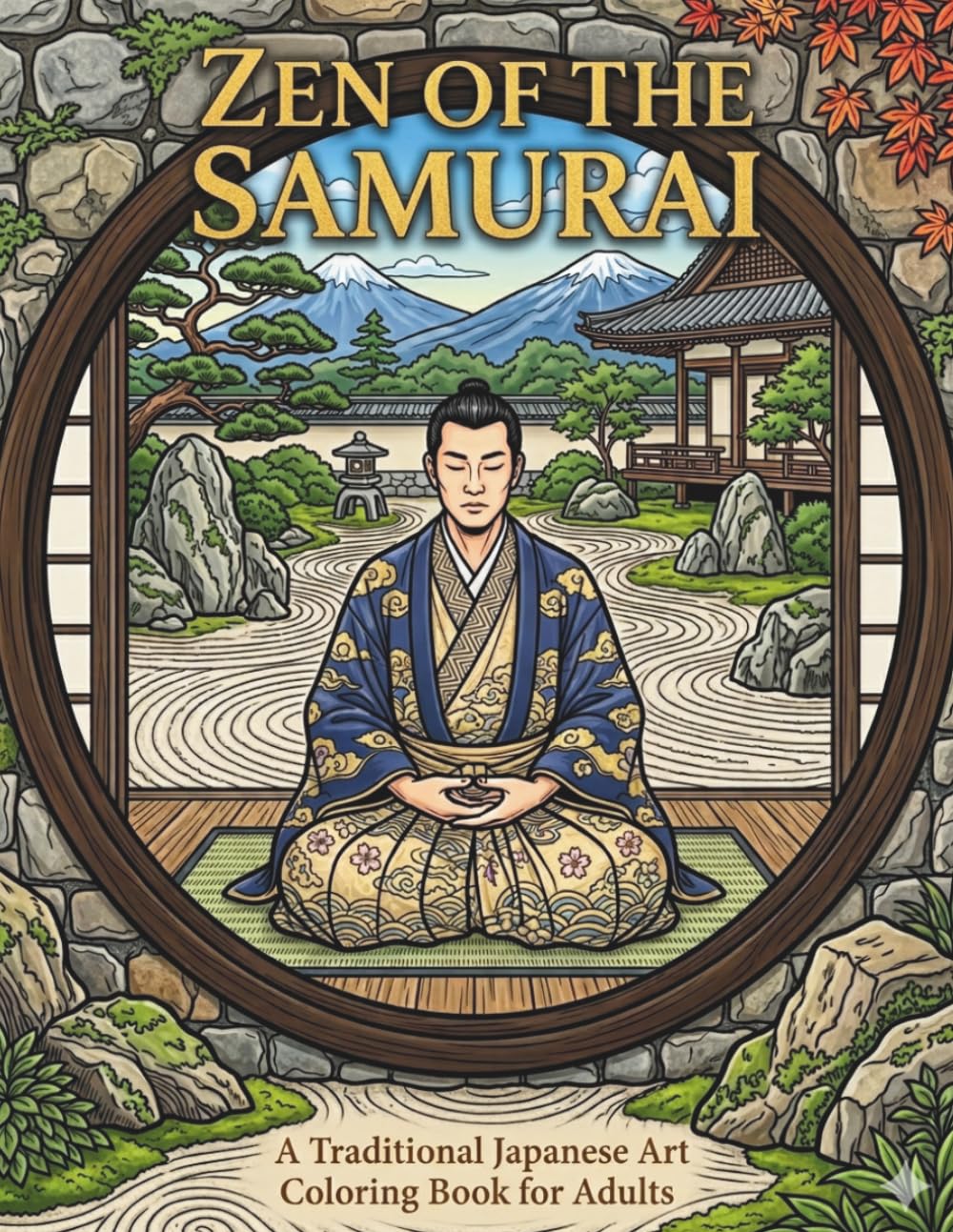 ZEN OF THE SAMURAI: A Traditional Japanese Art Coloring Book for Adults