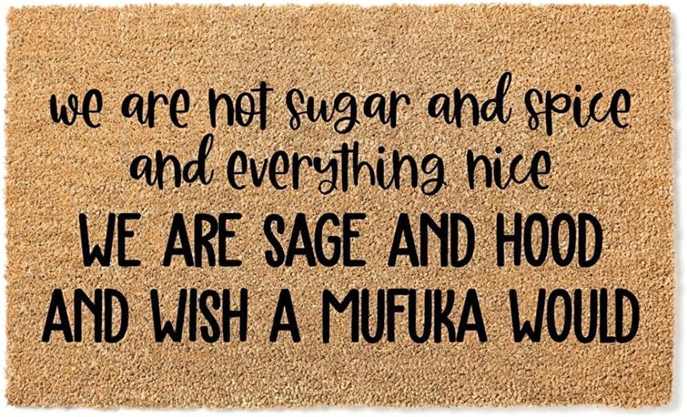 We Are Not Sugar And Spice And Everything Nice We Are Sage And Hood Funny Doormat Go Away Mat Premium Quality,Thick 100% Flannel Coconut Husk Front & Made In The Usa - Doormat 24x16 Inch