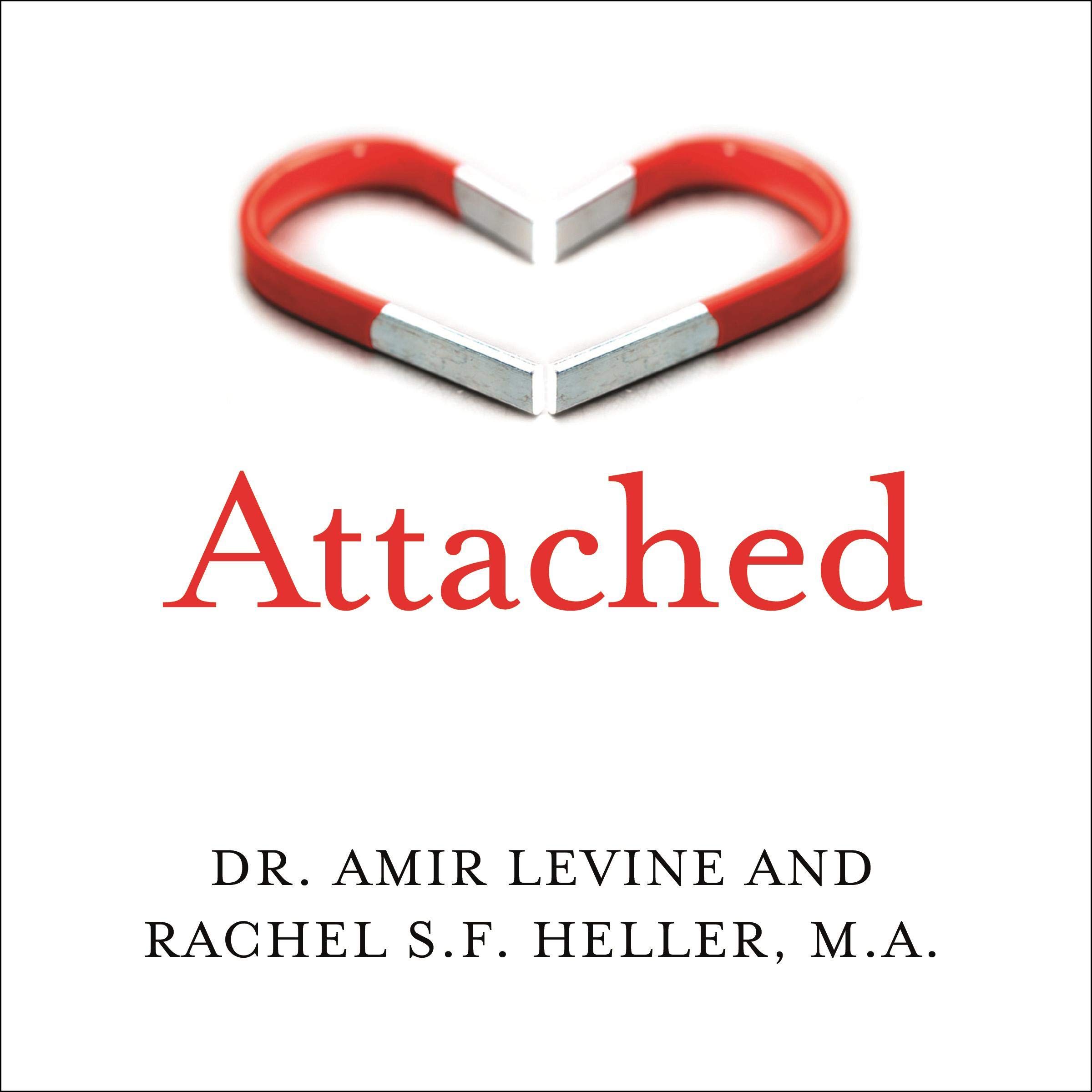 Attached: Are You Anxious, Avoidant or Secure? How the Science of Adult Attachment Can Help You Find - and Keep - Love