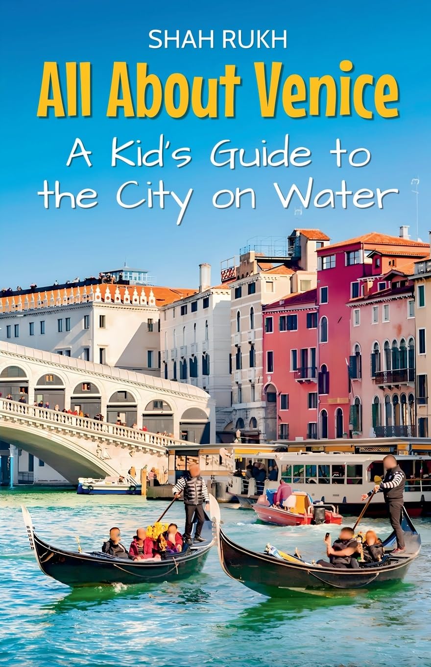 All About Venice: A Kid's Guide to the City on Water: 26 (Educational Books for Kids)